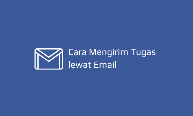 cara mengirim tugas lewat email